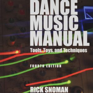 Cover of Dance Music Manual: Tools, Toys, and Techniques, Fourth Edition, by Rick Snoman