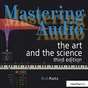 Cover of Mastering Audio: The Art and the Science, Third Edition, by Bob Katz