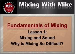 Title slide reading "Fundamentals of Mixing, Lesson 1: Mixing and Sound, Why is Mixing So Difficult?" from Mixing With Mike